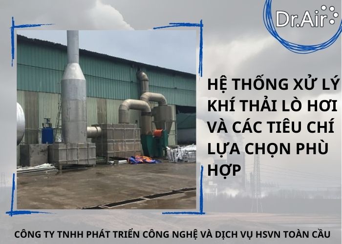 Hệ thống xử lý khí thải lò hơi và các tiêu chí lựa chọn phù hợp