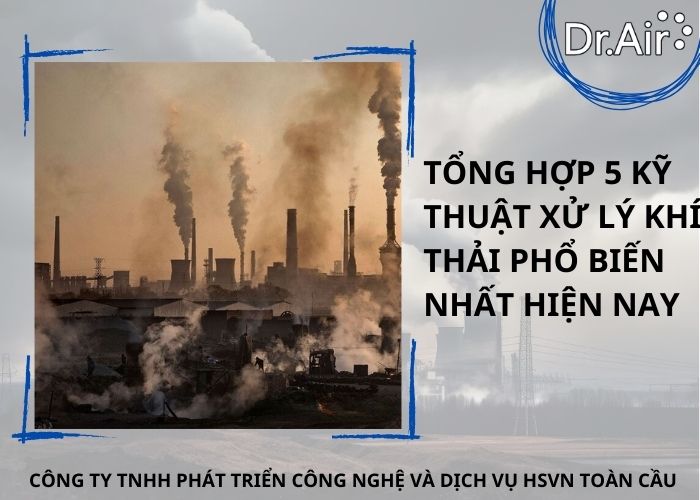 Tổng hợp 5 kỹ thuật xử lý khí thải phổ biến nhất hiện nay