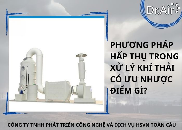 Phương pháp hấp thụ trong xử lý khí thải có ưu nhược điểm gì?