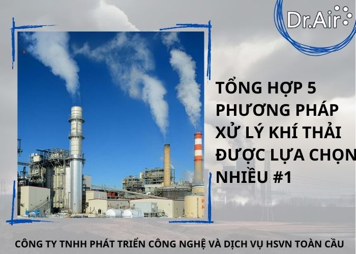 Tổng hợp 4 quy trình xử lý khí thải mới và được sử dụng nhiều nhất