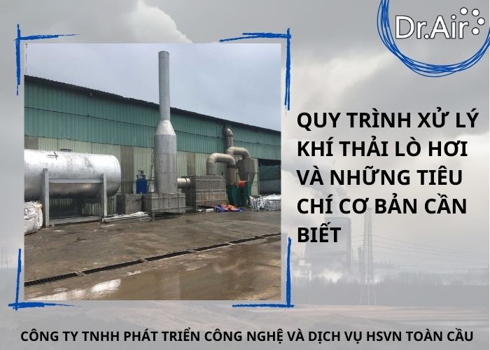 Quy trình xử lý khí thải lò hơi và những tiêu chí cơ bản cần biết