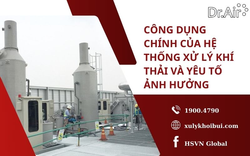 Công dụng chính của hệ thống xử lý khí thải và yêu tố ảnh hưởng