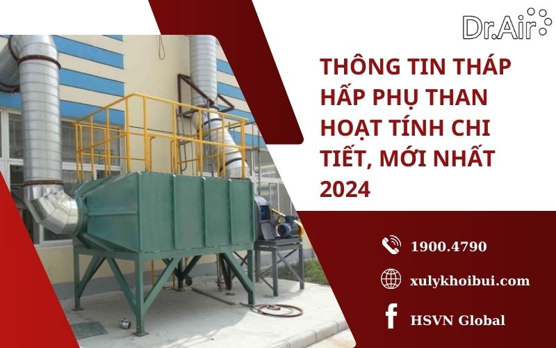 Thông tin tháp hấp phụ than hoạt tính chi tiết, mới nhất 2024