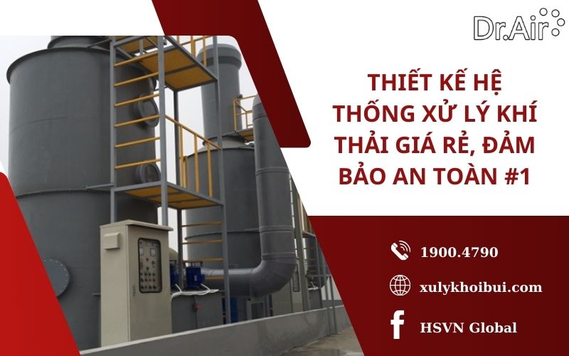 Thiết kế hệ thống xử lý khí thải giá rẻ, đảm bảo an toàn #1