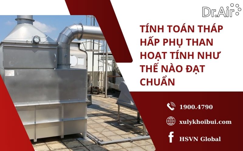 Tính toán tháp hấp phụ than hoạt tính như thế nào đạt chuẩn