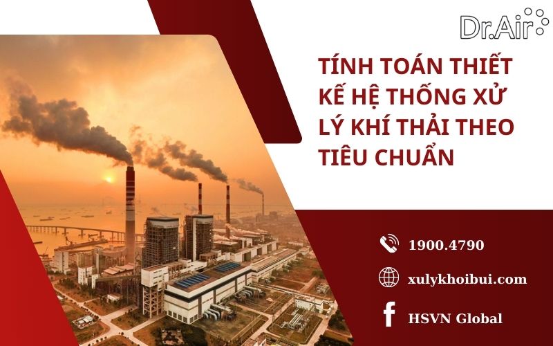 Tính toán thiết kế hệ thống xử lý khí thải theo tiêu chuẩn