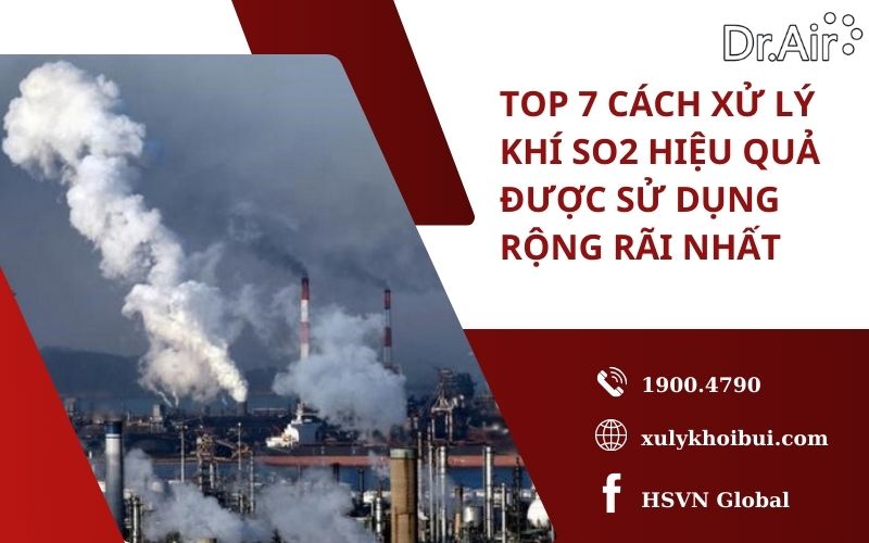 Top 7 cách xử lý khí SO2 hiệu quả được sử dụng rộng rãi nhất