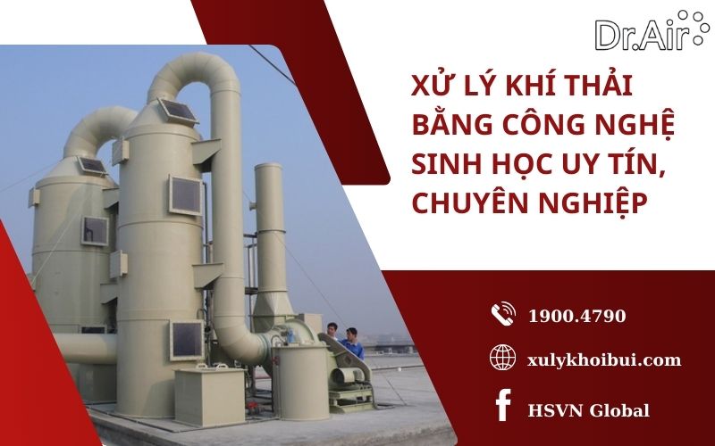 Xử lý khí thải bằng công nghệ sinh học uy tín, chuyên nghiệp