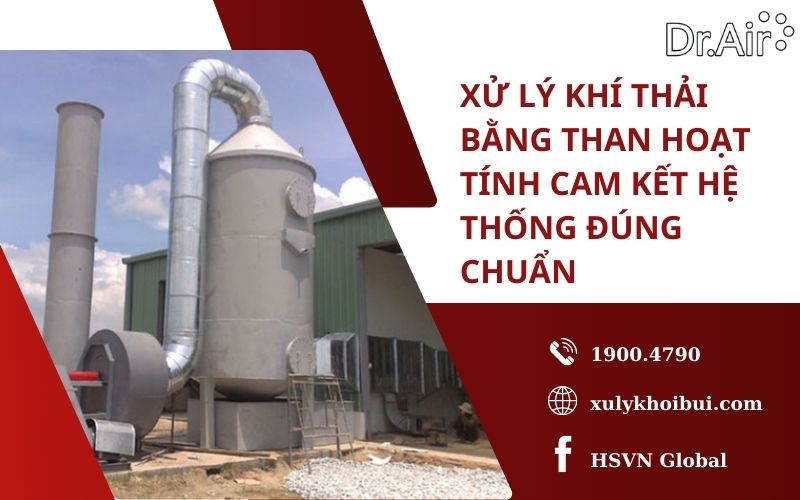 Xử lý khí thải bằng than hoạt tính cam kết hệ thống đúng chuẩn