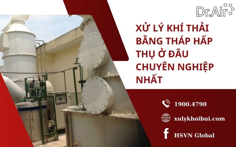 Xử lý khí thải bằng tháp hấp thụ ở đâu chuyên nghiệp nhất