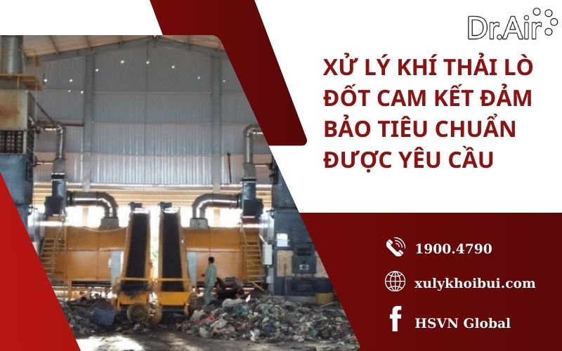 Xử lý khí thải lò đốt cam kết đảm bảo tiêu chuẩn được yêu cầu