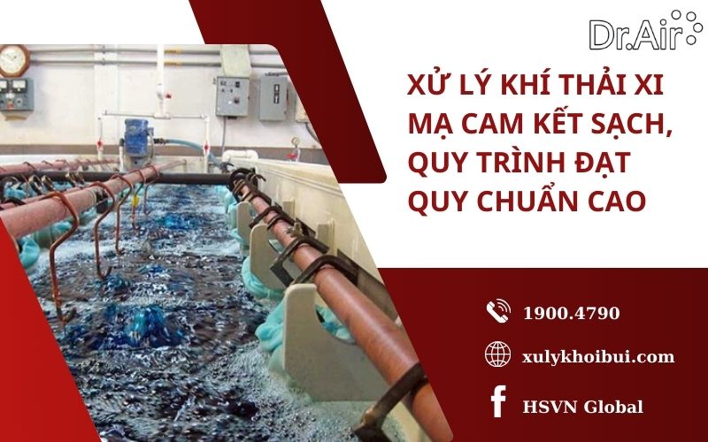 Xử lý khí thải xi mạ cam kết sạch, quy trình đạt quy chuẩn cao