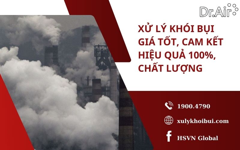 Xử lý khói bụi giá tốt, cam kết hiệu quả 100%, chất lượng