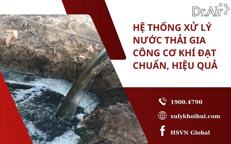 Hệ thống xử lý nước thải gia công cơ khí đạt chuẩn, hiệu quả