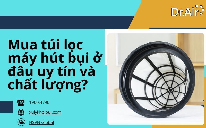 Mua túi lọc máy hút bụi ở đâu uy tín và chất lượng?