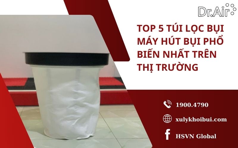 Top 5 túi lọc bụi máy hút bụi phổ biến nhất trên thị trường