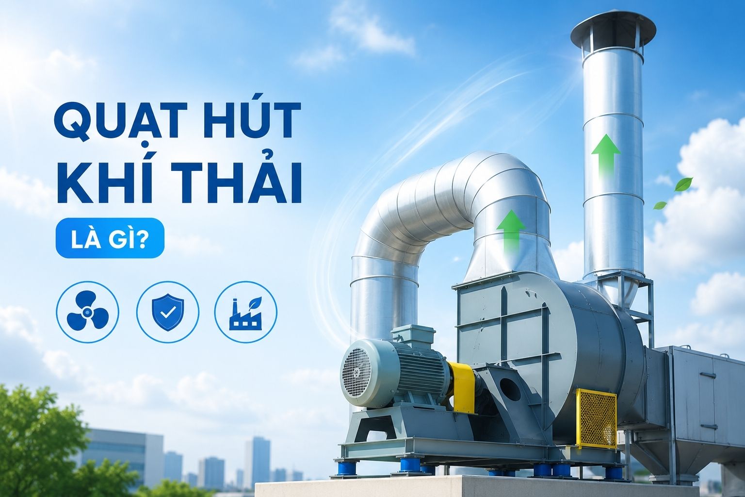Tìm hiểu tất tần tật về quạt hút khí thải
