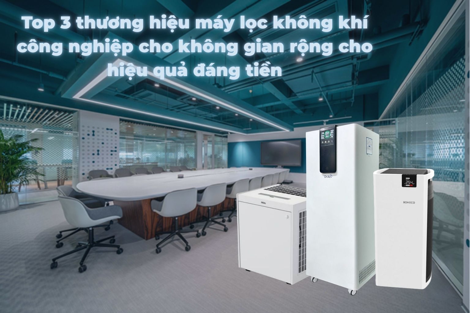 Top 3 thương hiệu máy lọc không khí công nghiệp cho không gian rộng cho hiệu quả đáng tiền