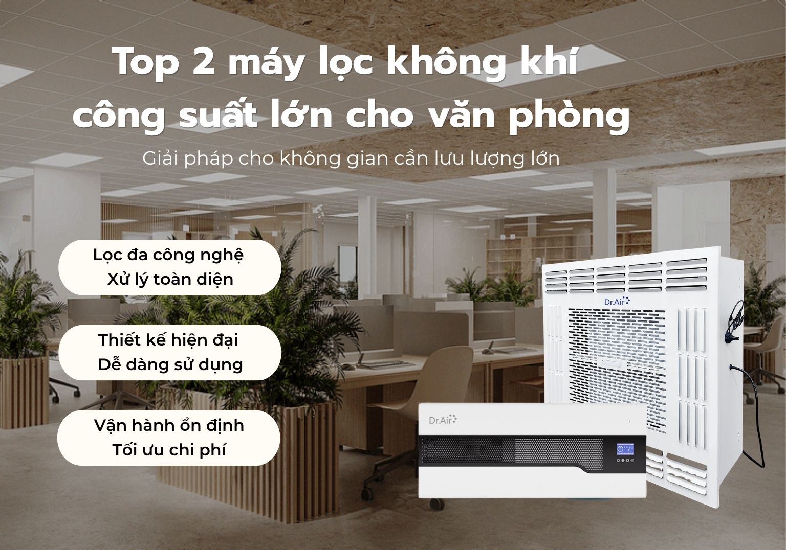 Top 2 máy lọc không khí công suất lớn cho văn phòng - Giải pháp cho không gian cần lưu lượng lớn