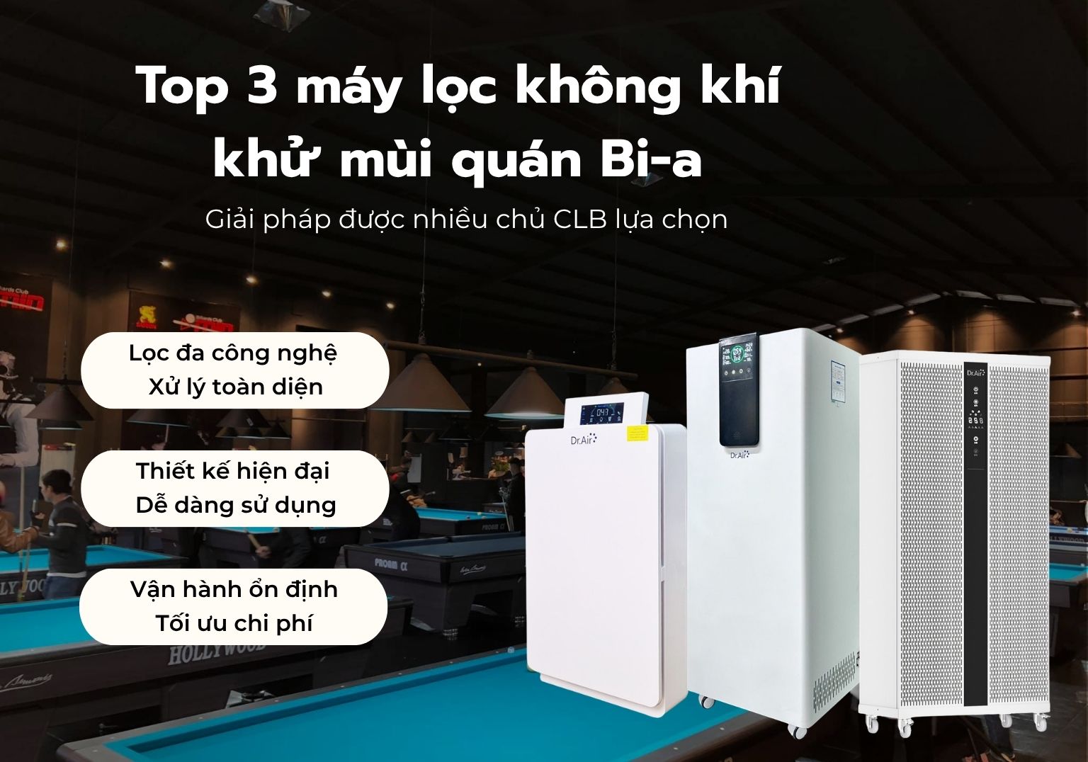 Top 3 máy lọc không khí khử mùi quán Bi-a: Giải pháp kiểm soát khói thuốc và mùi trong không gian kín