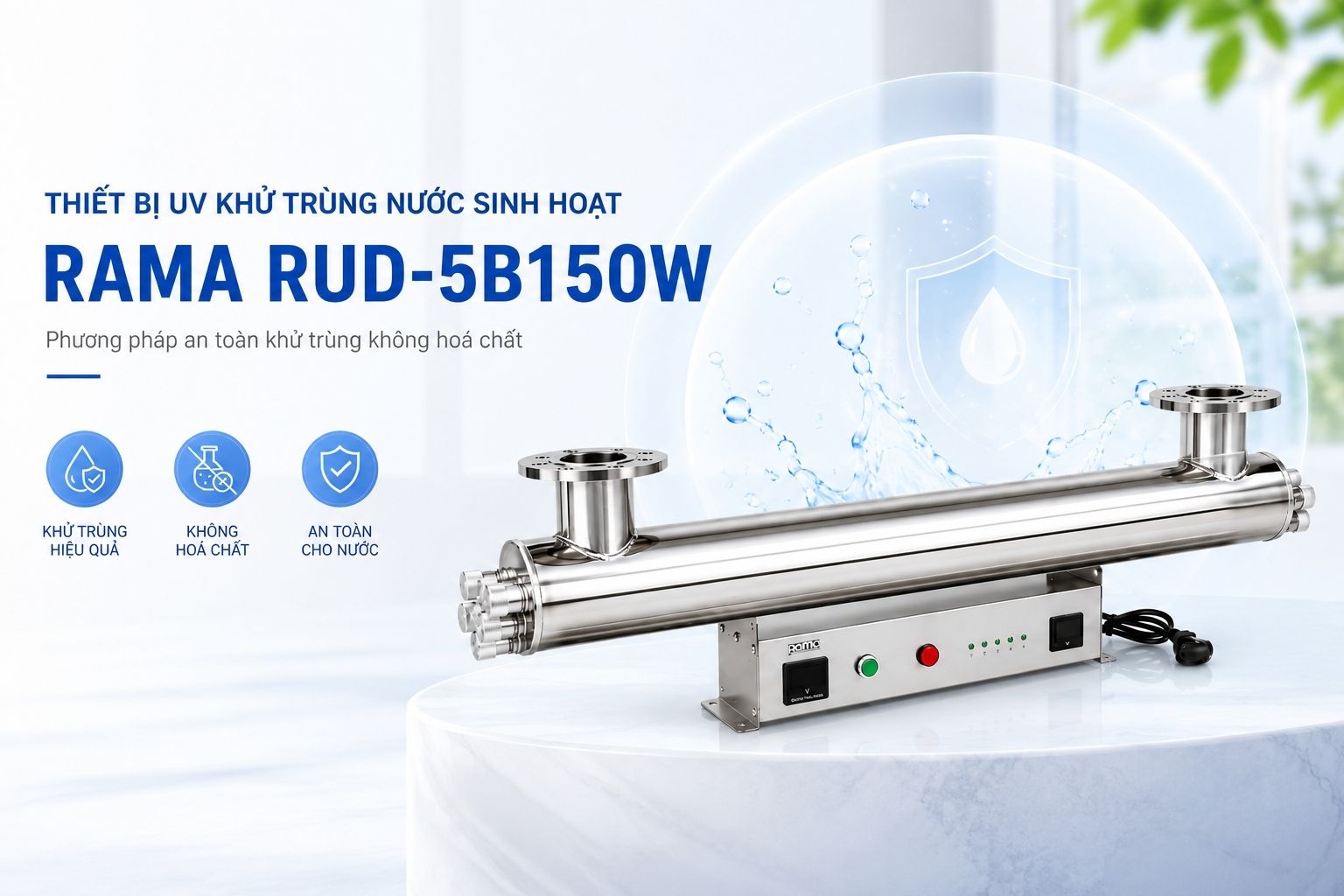 Thiết bị khử trùng nước bằng tia UV Rama RUD-5B150W – giải pháp xử lý vi sinh không dùng hóa chất