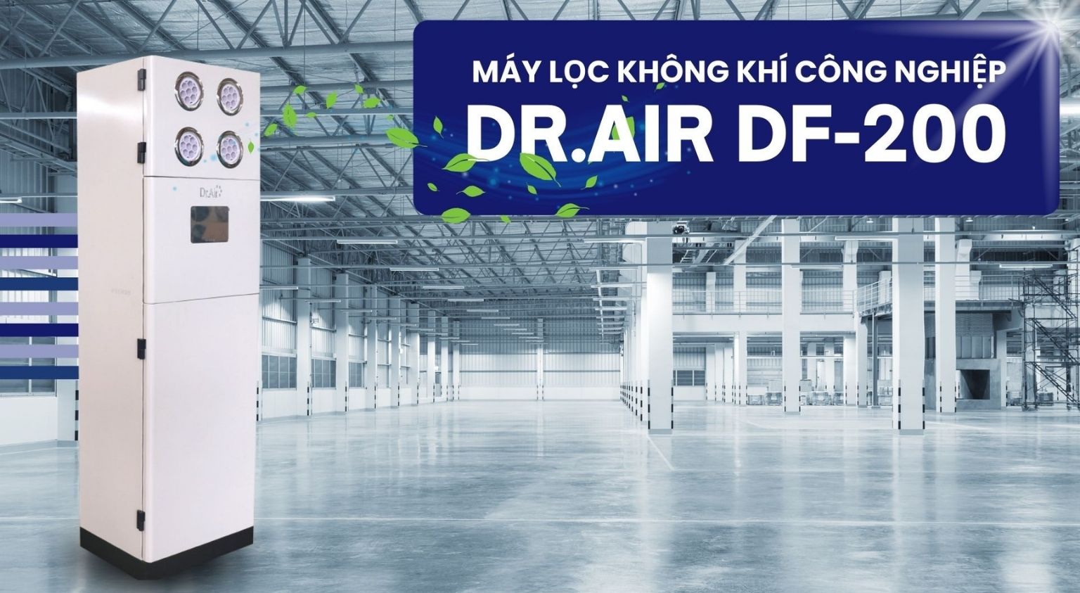 Dr.Air DF-200 – Lựa chọn cho không gian cần lưu lượng xử lý cao hơn
