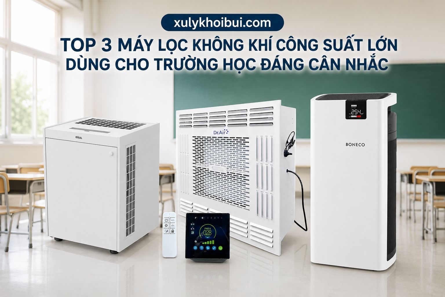 Top 3 máy lọc không khí công suất lớn dùng cho trường học đáng cân nhắc hiện nay