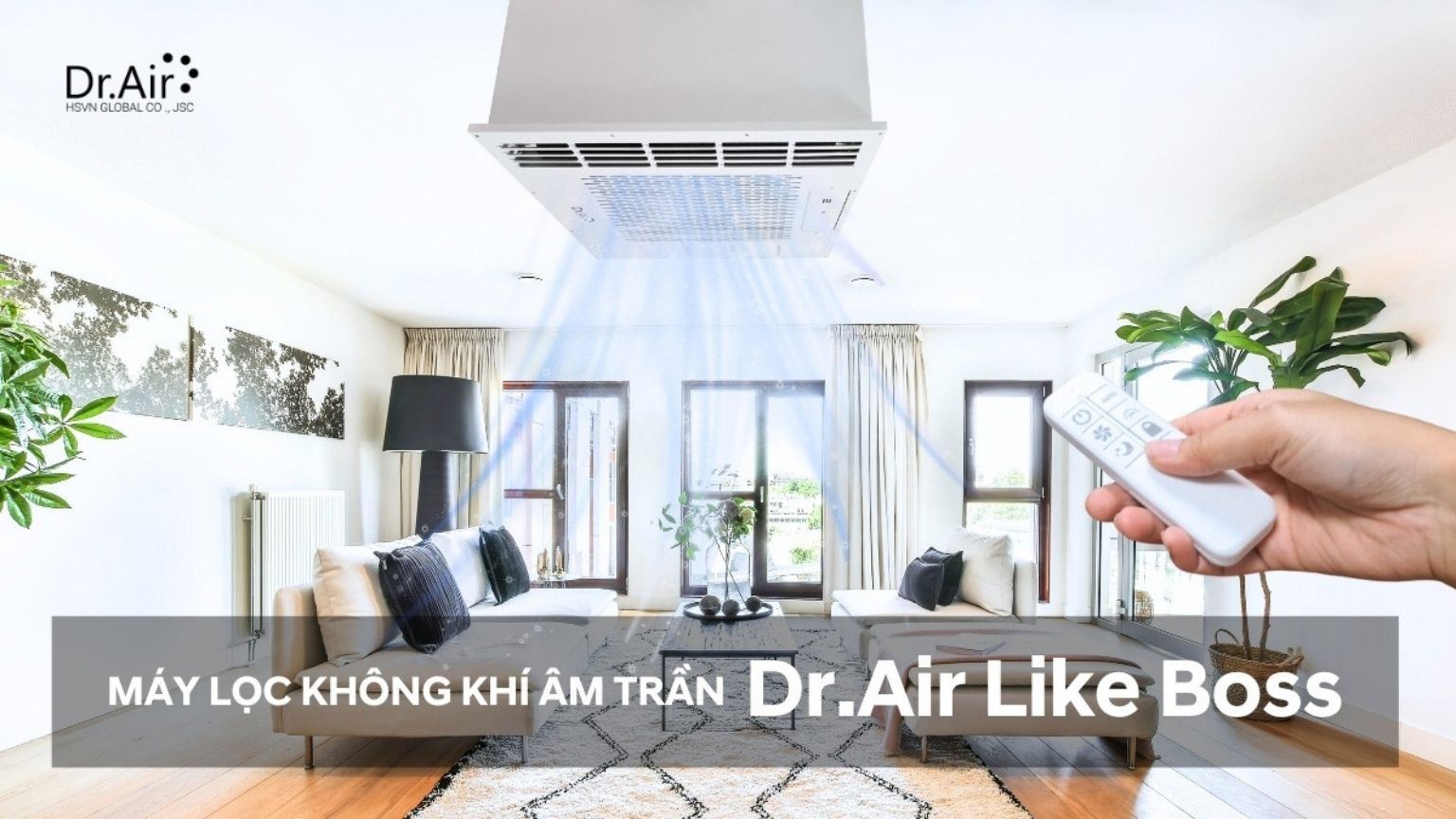 Dr.Air Like Boss – Máy lọc không khí công suất lớn thiết kế âm trần cho không gian giáo dục